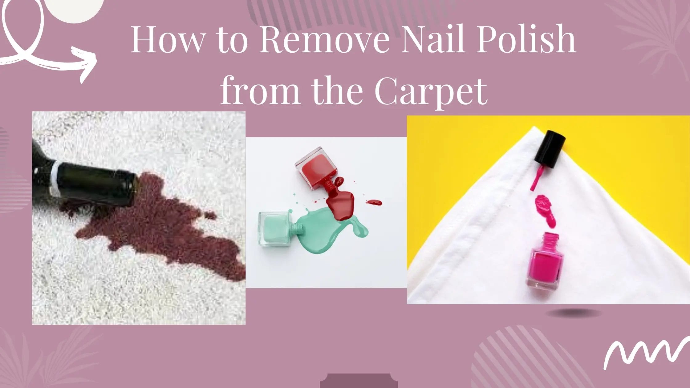 How to Remove Nail Polish from the Carpet